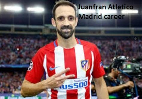 Juanfran profile, height, age, injury, wife, family, salary, Atletico Madrid