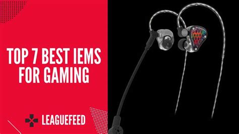 Top 7 Best IEMs for Gaming in 2023 - LeagueFeed