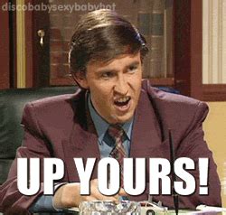 Up yours! | Alan partridge, Partridge, Alan