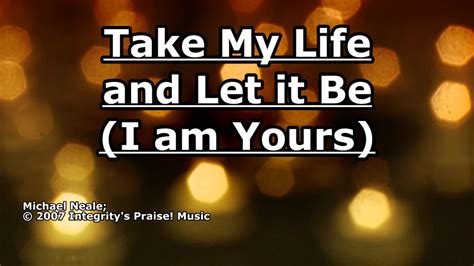 Take My Life and Let it Be - Michael Neale- Lyrics Chords - Chordify