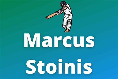 Marcus Stoinis: Net Worth, Wife and Cricket Success (2023) - Work With Joshua