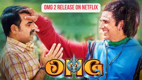 OMG 2 release on Netflix: A Sequel Starring Akshay Kumar