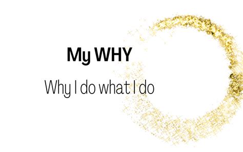 MY WHY: Why I Do What I Do • Mind:Body:Life:Soul