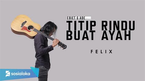 FELIX - TITIP RINDU BUAT AYAH Chords - Chordify