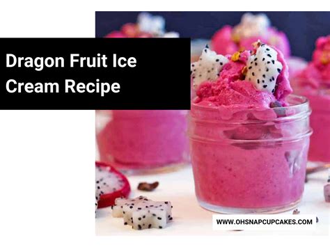 Dragon Fruit Ice Cream Recipe - Oh Snap! Cupcakes