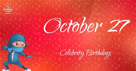 Who Shares My Birthday? Oct 27 Celebrity Birthdays No One Tells You ...