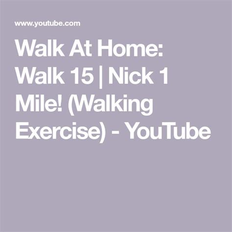 Walk At Home: Walk 15 | Nick 1 Mile! (Walking Exercise) - YouTube | Walking exercise, Exercise, Nick