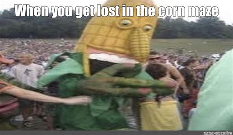 Meme: "When you get lost in the corn maze" - All Templates - Meme ...