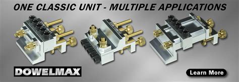 Dowelmax Precision Engineered Dowel Jig Systems and Router Lifts