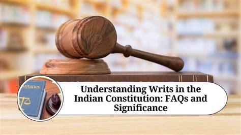 Understanding Writs in the Indian Constitution: FAQs and Significance ...