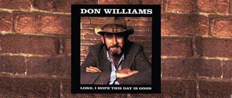 Don Williams – Lord I Hope This Day Is Good | Country.de - Online Magazin