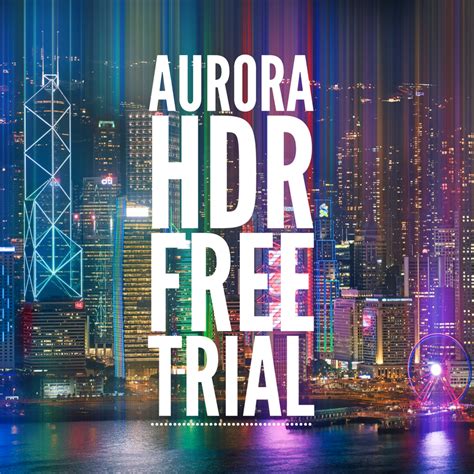 Aurora HDR Free Trial (Mac and Windows) - Trey's Store