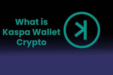 What is Kaspa Wallet Crypto - Techies Express