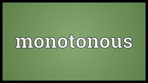 Monotonous Meaning - YouTube