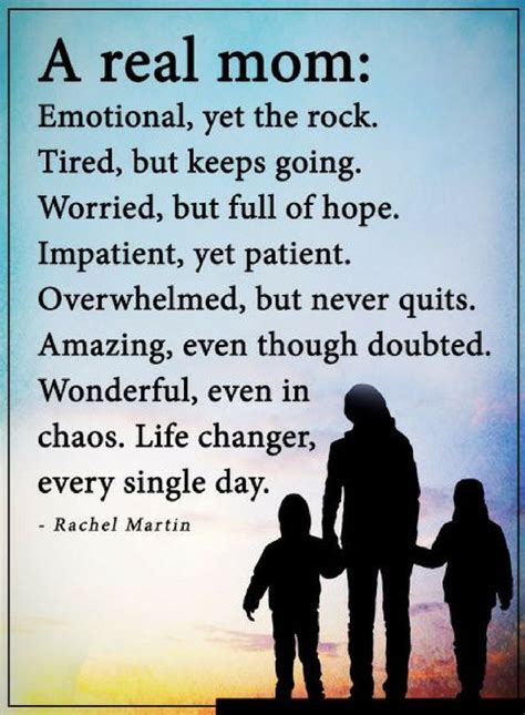 Mother Quotes A Real mother is emotional, yet the rock. Tired, but keeps going. Worries, but ...