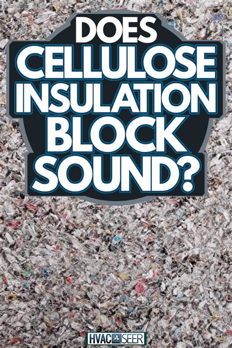 Does Cellulose Insulation Block Sound? - HVACseer.com