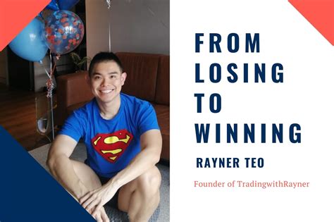 From Losing To Winning. Rayner Teo, Singapore’s Most Followed Forex Trader On YouTube, Shares ...