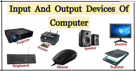 Input And Output Devices Of Computer