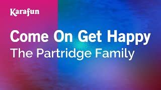 Come On Get Happy - The Partridge Family | Karaoke Version | KaraFun ...