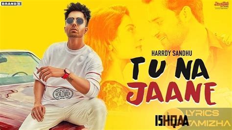 Tu Na Jaane Song Lyrics From Harrdy Sandhu | Ishqaa - Lyrics Tamizha