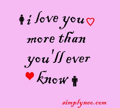 I love you more than you'll ever know - SimplyNeo Quotes