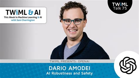 AI Robustness & Safety with Dario Amodei | by The TWIML AI Podcast ...