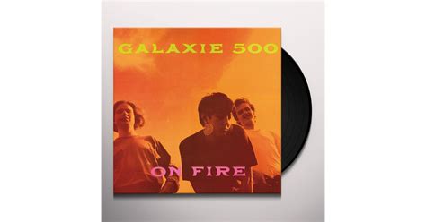 Galaxie 500 ON FIRE Vinyl Record