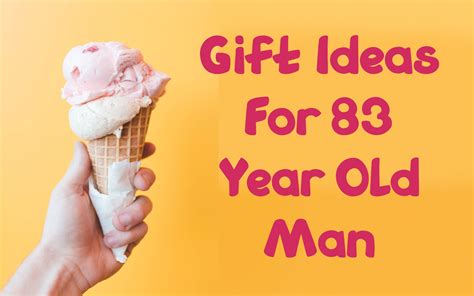 Best gifts for 83 year old man | Giftsedge