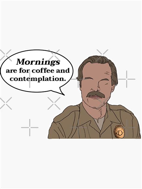 "Mornings are for coffee and contemplation.stranger things Jim Hopper quotes" Sticker for Sale ...