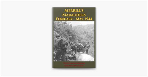 ‎Merrill’s Marauders February - May 1944 [Illustrated Edition] on Apple ...