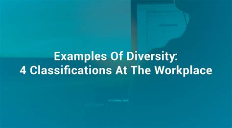 Examples Of Diversity: 4 Classifications At The Workplace