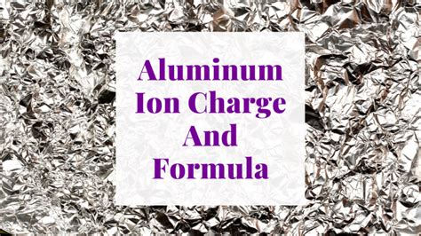 Aluminum Ion Charge And Formula - Science Trends