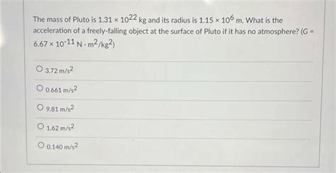 Solved х The mass of Pluto is 1.31 x 1022 kg and its radius | Chegg.com