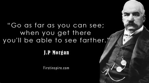 31 best J. P. Morgan Quotes for visionaries | Firstinspire - Stay Inspired