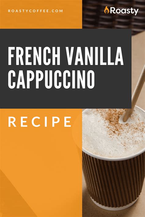 Simple French Vanilla Cappuccino Recipe: The Beloved Coffee Drink