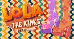 Full Meaning of "Lola" Song Lyrics By The Kinks - Music Grotto