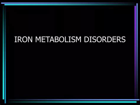 PPT - IRON METABOLISM DISORDERS PowerPoint Presentation, free download - ID:1285171