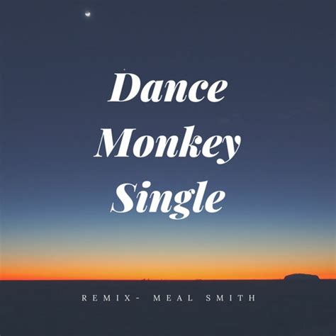 Stream Dance Monkey | Single| Remix by Meal Smith | Listen online for free on SoundCloud