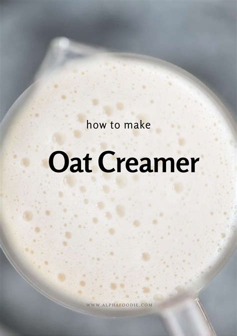 Simple Oat Milk Creamer (Oat Cream) - Alphafoodie