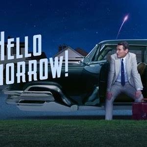 Hello Tomorrow! - Rotten Tomatoes