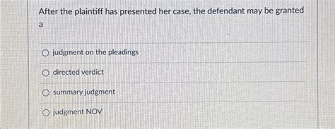 Solved After the plaintiff has presented her case, the | Chegg.com