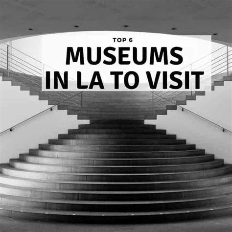 Top 6 Museums to Visit in LA - A New Way to See LA