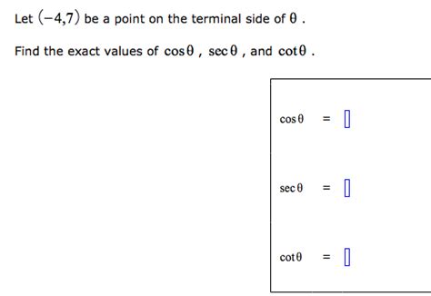 Solved Let (-4,7) be a point on the terminal side of theta. | Chegg.com