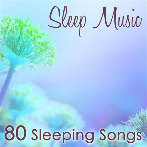 Sleep Music - 80 Sleeping Songs, Soft and Slow Relaxing Music for a ...