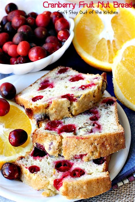 Cranberry Fruit Nut Bread - Can't Stay Out of the Kitchen