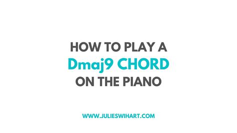 How to Play a Dmaj9 Chord on the Piano – Julie Swihart