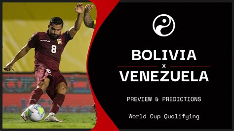 Bolivia vs Venezuela live stream, predictions & team news | World Cup ...