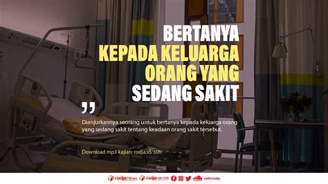 Bertanya Kepada Keluarga Orang Yang Sedang Sakit - Radio Rodja 756 AM