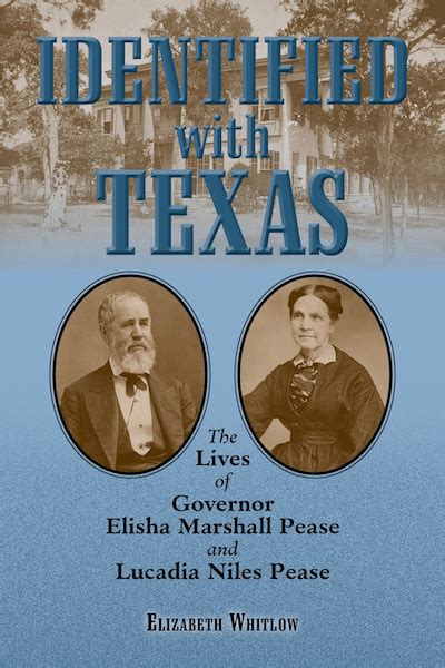 Identified with Texas: The Lives of Governor Elisha Marshall Pease and ...