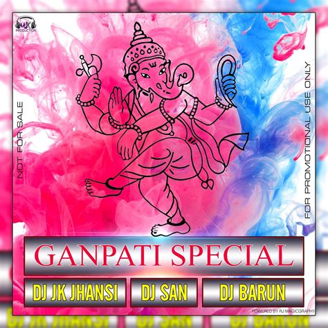 Ganpati Special Remixes - DJ JK Jhansi, DJ San & DJ Barun - Indian Dj ...